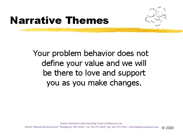 Narrative Themes Your problem behavior does not define your value and we will be