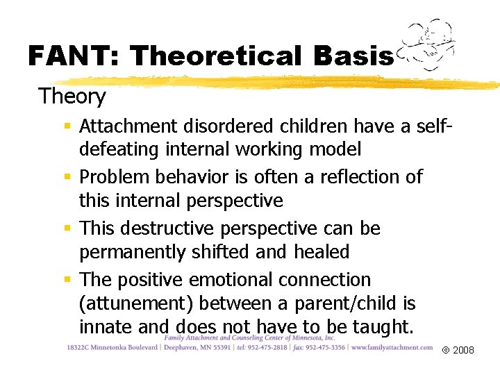 FANT: Theoretical Basis Theory § Attachment disordered children have a selfdefeating internal working model