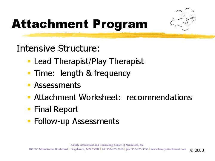 Attachment Program Intensive Structure: § § § Lead Therapist/Play Therapist Time: length & frequency