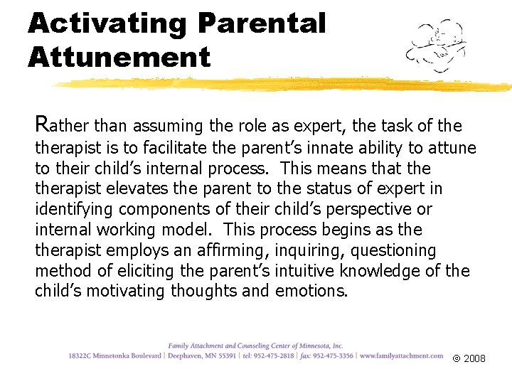 Activating Parental Attunement Rather than assuming the role as expert, the task of therapist