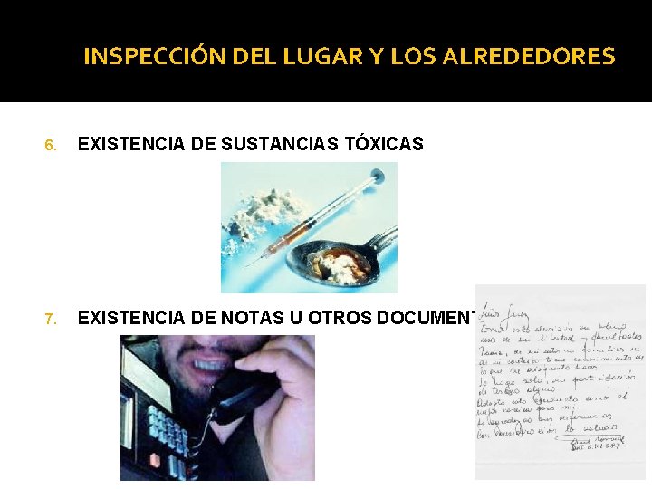 INSPECCIÓN DEL LUGAR Y LOS ALREDEDORES 6. EXISTENCIA DE SUSTANCIAS TÓXICAS 7. EXISTENCIA DE INSPECCIÓN DEL LUGAR Y LOS ALREDEDORES 6. EXISTENCIA DE SUSTANCIAS TÓXICAS 7. EXISTENCIA DE