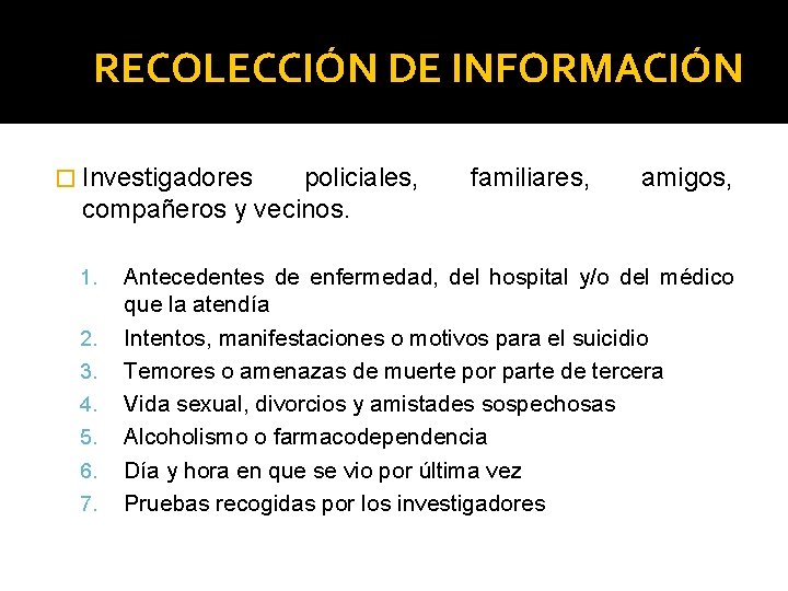 RECOLECCIÓN DE INFORMACIÓN � Investigadores policiales, compañeros y vecinos. 1. 2. 3. 4. 5. RECOLECCIÓN DE INFORMACIÓN � Investigadores policiales, compañeros y vecinos. 1. 2. 3. 4. 5.