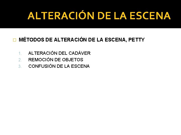 ALTERACIÓN DE LA ESCENA � MÉTODOS DE ALTERACIÓN DE LA ESCENA, PETTY 1. 2. ALTERACIÓN DE LA ESCENA � MÉTODOS DE ALTERACIÓN DE LA ESCENA, PETTY 1. 2.