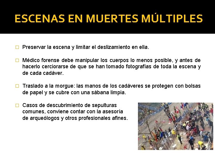 ESCENAS EN MUERTES MÚLTIPLES � Preservar la escena y limitar el deslizamiento en ella. ESCENAS EN MUERTES MÚLTIPLES � Preservar la escena y limitar el deslizamiento en ella.