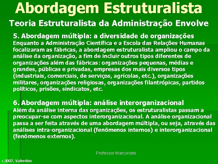 Abordagem Estruturalista Teoria Estruturalista da Administração Envolve 5. Abordagem múltipla: a diversidade de organizações Abordagem Estruturalista Teoria Estruturalista da Administração Envolve 5. Abordagem múltipla: a diversidade de organizações