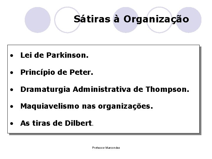 Sátiras à Organização • Lei de Parkinson. • Princípio de Peter. • Dramaturgia Administrativa Sátiras à Organização • Lei de Parkinson. • Princípio de Peter. • Dramaturgia Administrativa