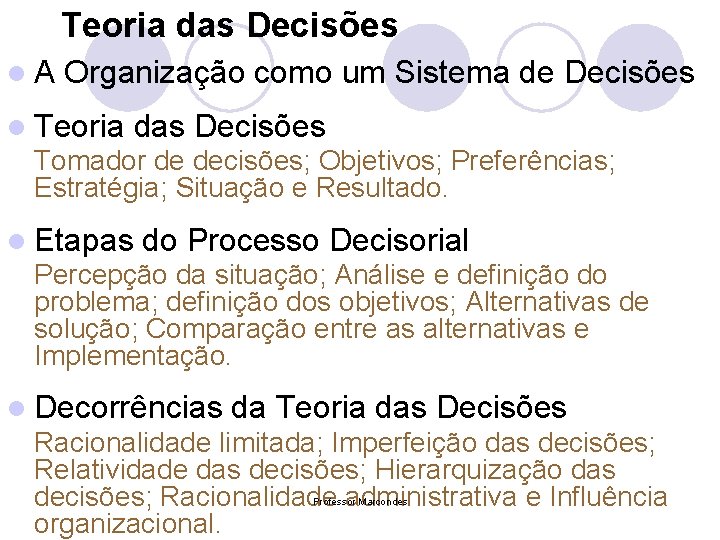 Teoria das Decisões l. A Organização como um Sistema de Decisões l Teoria das Teoria das Decisões l. A Organização como um Sistema de Decisões l Teoria das