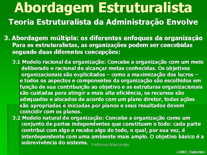 Abordagem Estruturalista Teoria Estruturalista da Administração Envolve 3. Abordagem múltipla: os diferentes enfoques da Abordagem Estruturalista Teoria Estruturalista da Administração Envolve 3. Abordagem múltipla: os diferentes enfoques da