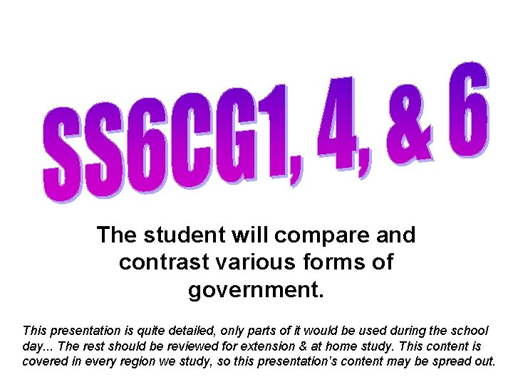 The student will compare and contrast various forms of government. This presentation is quite