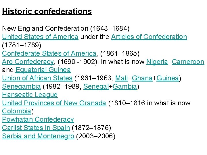 Historic confederations New England Confederation (1643– 1684) United States of America under the Articles