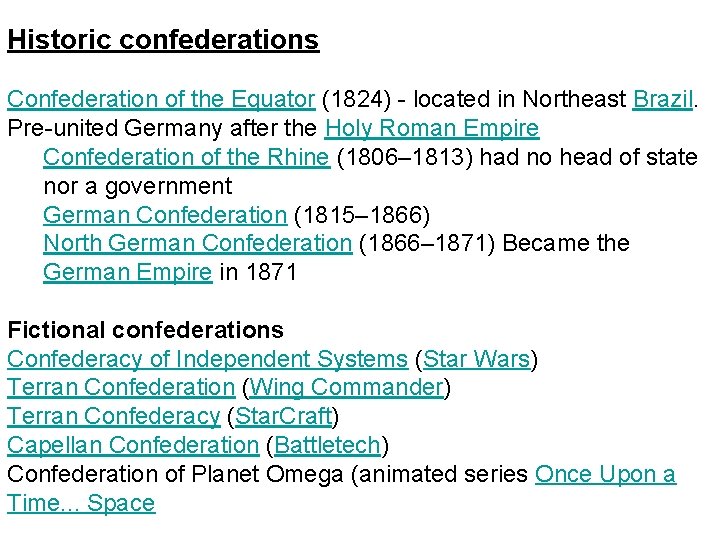 Historic confederations Confederation of the Equator (1824) - located in Northeast Brazil. Pre-united Germany