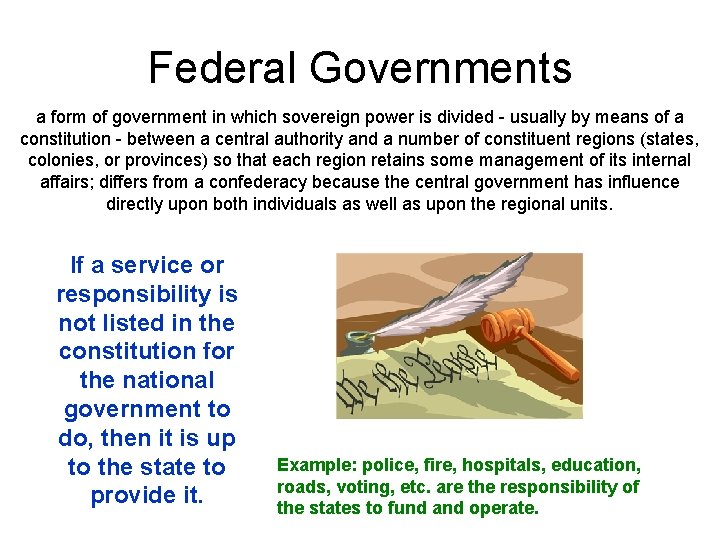 Federal Governments a form of government in which sovereign power is divided - usually