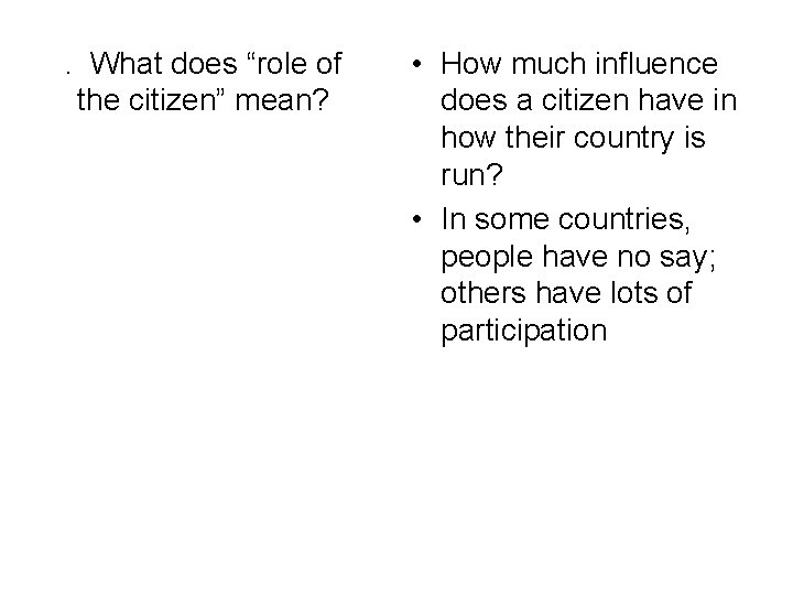 1. What does “role of the citizen” mean? • How much influence does a