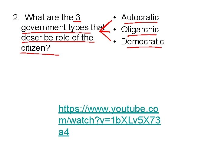 2. What are the 3 • Autocratic government types that • Oligarchic describe role