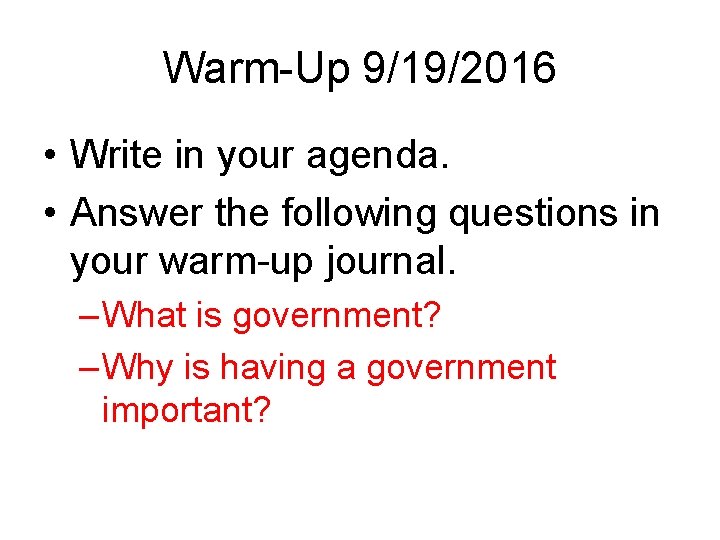 Warm-Up 9/19/2016 • Write in your agenda. • Answer the following questions in your