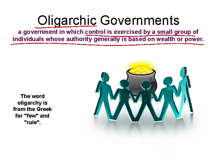 Oligarchic Governments a government in which control is exercised by a small group of