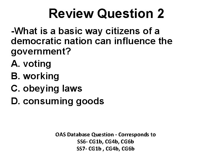 Review Question 2 -What is a basic way citizens of a democratic nation can