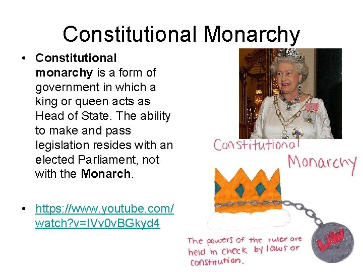 Constitutional Monarchy • Constitutional monarchy is a form of government in which a king
