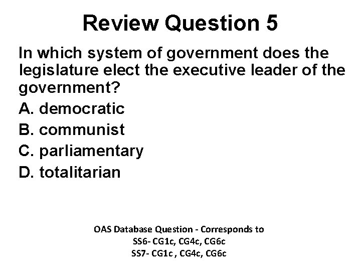 Review Question 5 In which system of government does the legislature elect the executive