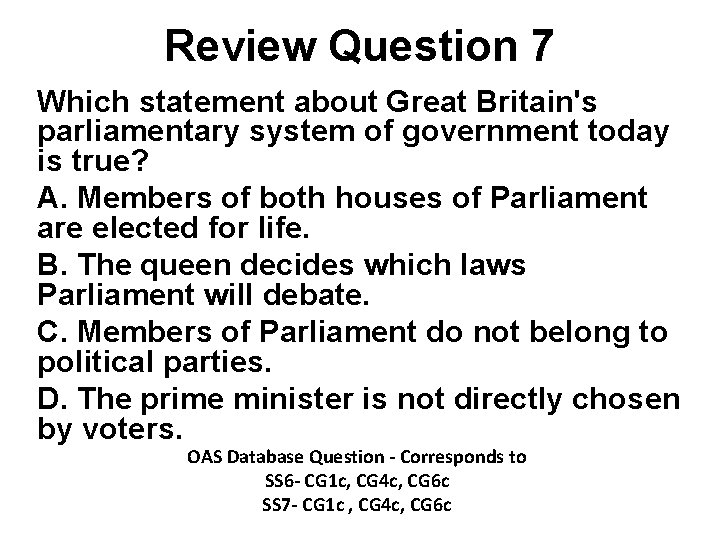 Review Question 7 Which statement about Great Britain's parliamentary system of government today is