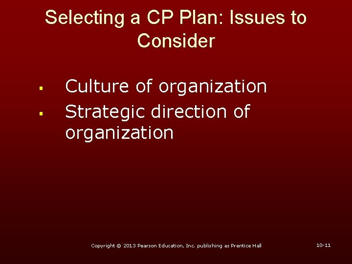 Selecting a CP Plan: Issues to Consider § § Culture of organization Strategic direction