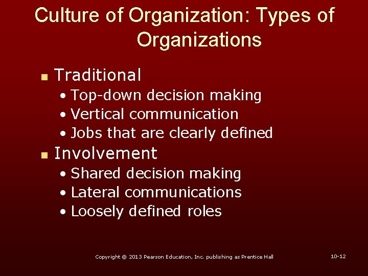 Culture of Organization: Types of Organizations n Traditional • Top-down decision making • Vertical