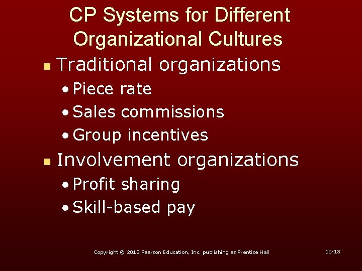 CP Systems for Different Organizational Cultures n Traditional organizations • Piece rate • Sales