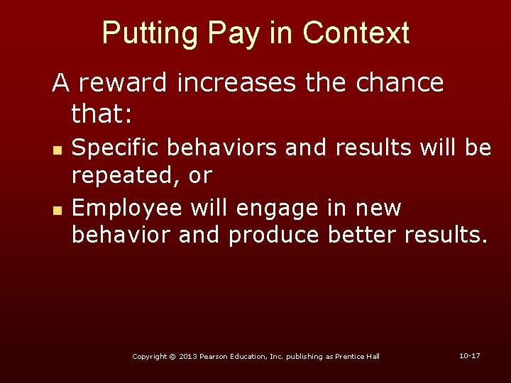 Putting Pay in Context A reward increases the chance that: n n Specific behaviors