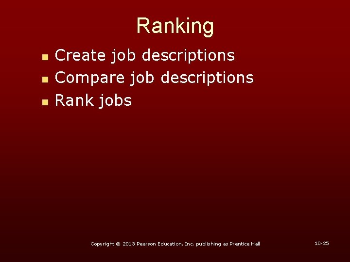 Ranking n n n Create job descriptions Compare job descriptions Rank jobs Copyright ©