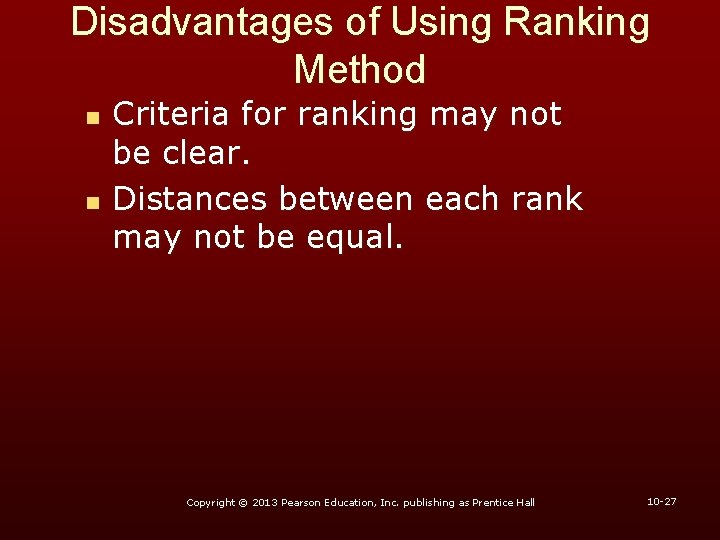 Disadvantages of Using Ranking Method n n Criteria for ranking may not be clear.