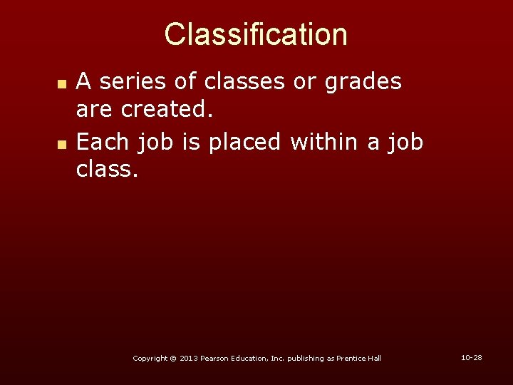 Classification n n A series of classes or grades are created. Each job is