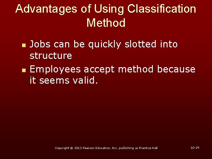 Advantages of Using Classification Method n n Jobs can be quickly slotted into structure