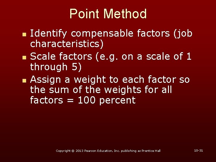 Point Method n n n Identify compensable factors (job characteristics) Scale factors (e. g.