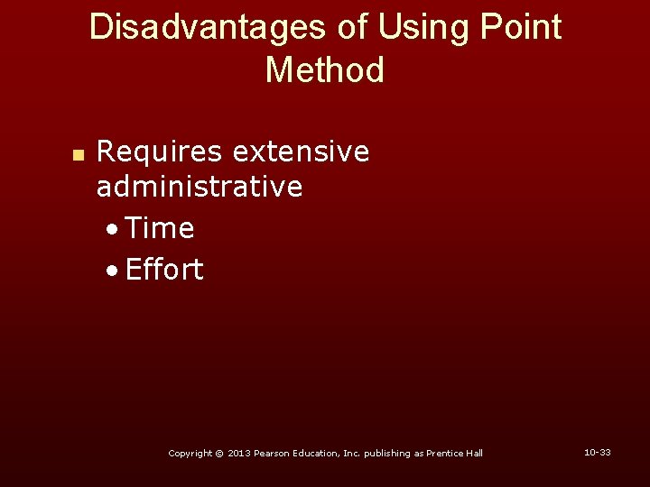 Disadvantages of Using Point Method n Requires extensive administrative • Time • Effort Copyright