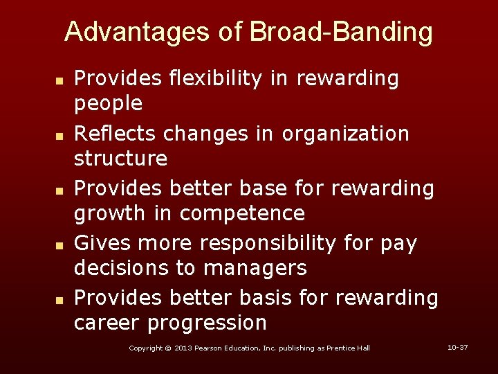Advantages of Broad-Banding n n n Provides flexibility in rewarding people Reflects changes in