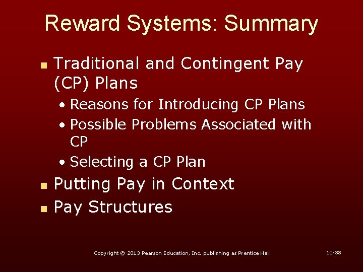 Reward Systems: Summary n Traditional and Contingent Pay (CP) Plans • Reasons for Introducing