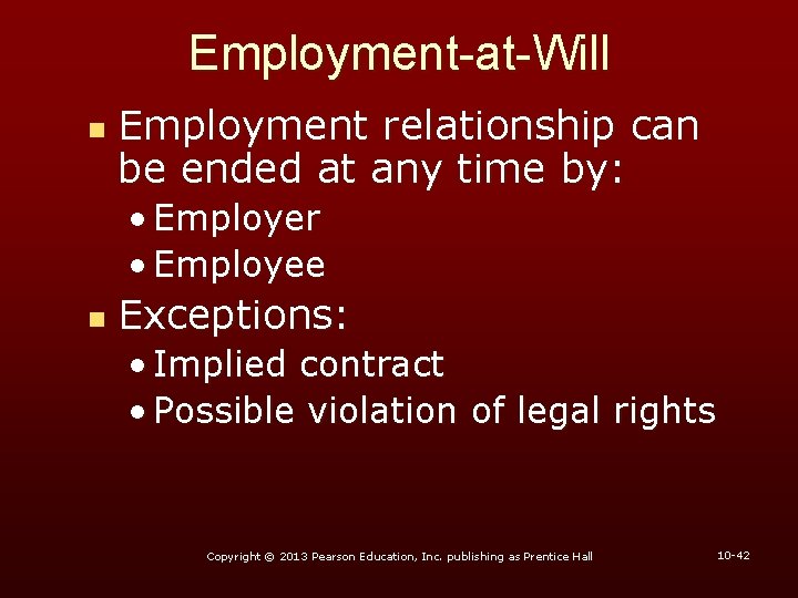 Employment-at-Will n Employment relationship can be ended at any time by: • Employer •