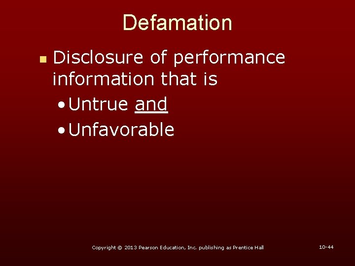 Defamation n Disclosure of performance information that is • Untrue and • Unfavorable Copyright