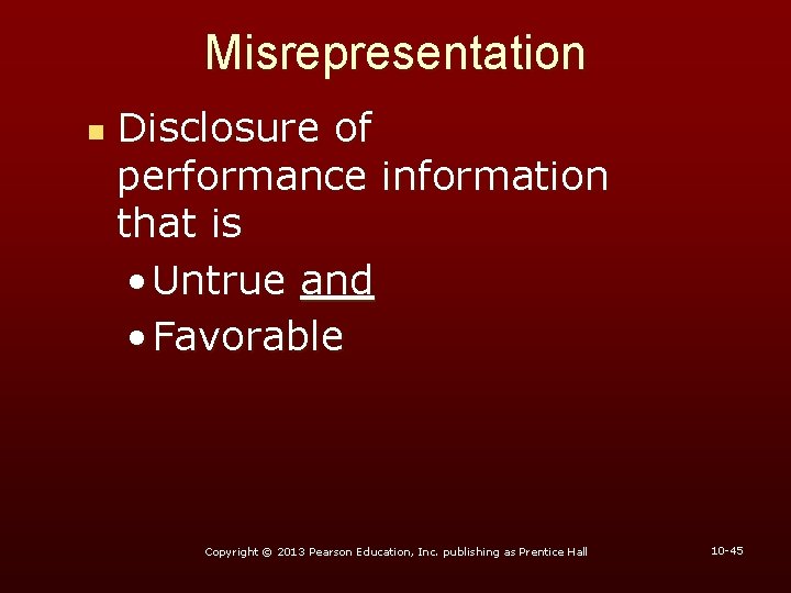 Misrepresentation n Disclosure of performance information that is • Untrue and • Favorable Copyright