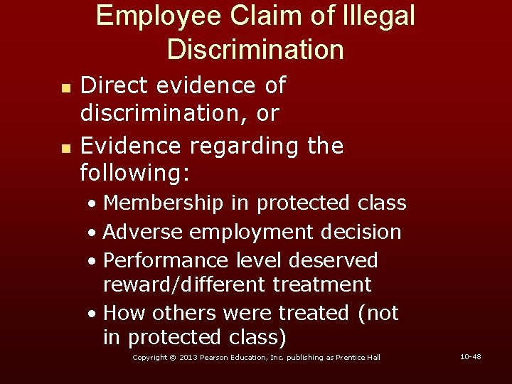 Employee Claim of Illegal Discrimination n n Direct evidence of discrimination, or Evidence regarding