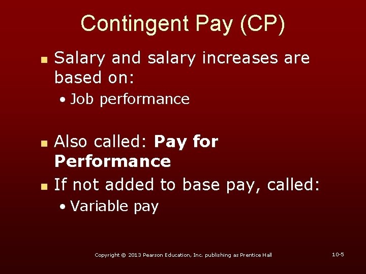 Contingent Pay (CP) n Salary and salary increases are based on: • Job performance
