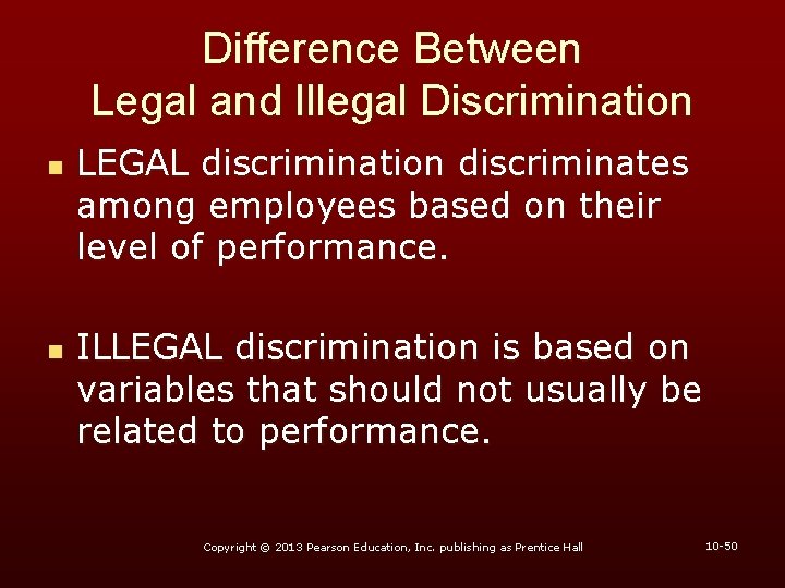 Difference Between Legal and Illegal Discrimination n n LEGAL discrimination discriminates among employees based