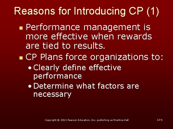 Reasons for Introducing CP (1) Performance management is more effective when rewards are tied