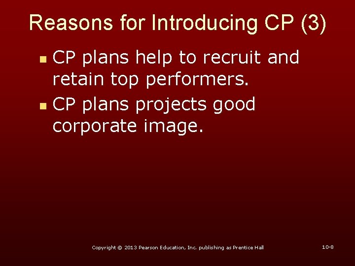 Reasons for Introducing CP (3) CP plans help to recruit and retain top performers.