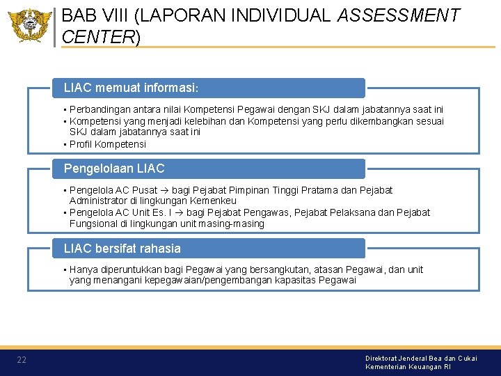 BAB VIII (LAPORAN INDIVIDUAL ASSESSMENT CENTER) LIAC memuat informasi: • Perbandingan antara nilai Kompetensi