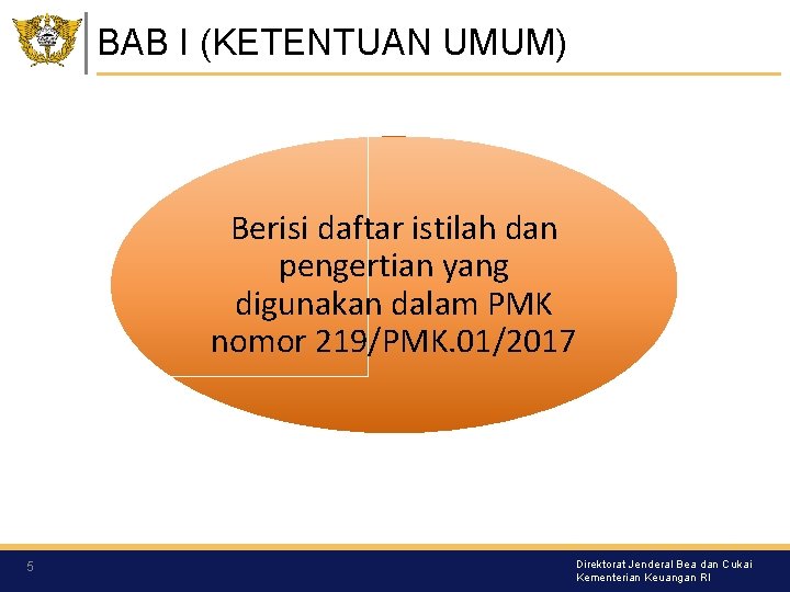 BAB I (KETENTUAN UMUM) Berisi daftar istilah dan pengertian yang digunakan dalam PMK nomor