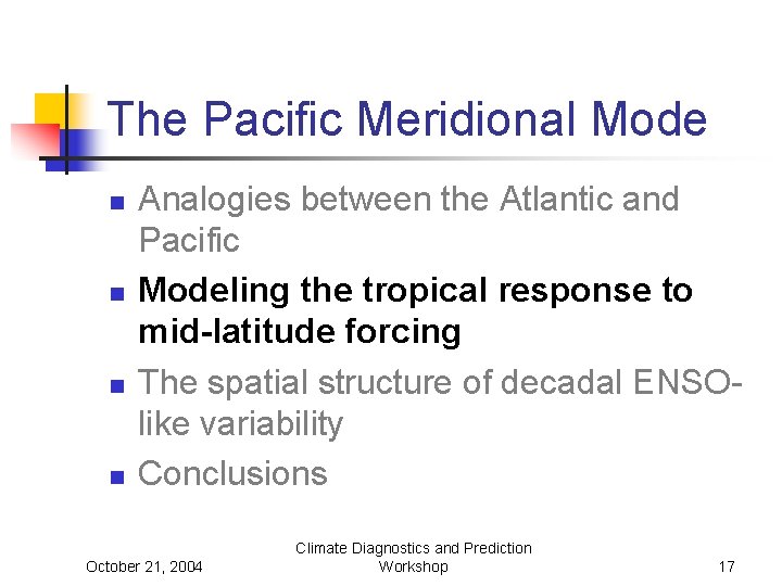 The Pacific Meridional Mode n n Analogies between the Atlantic and Pacific Modeling the