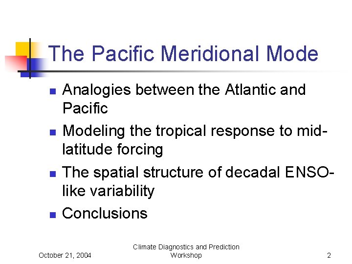 The Pacific Meridional Mode n n Analogies between the Atlantic and Pacific Modeling the