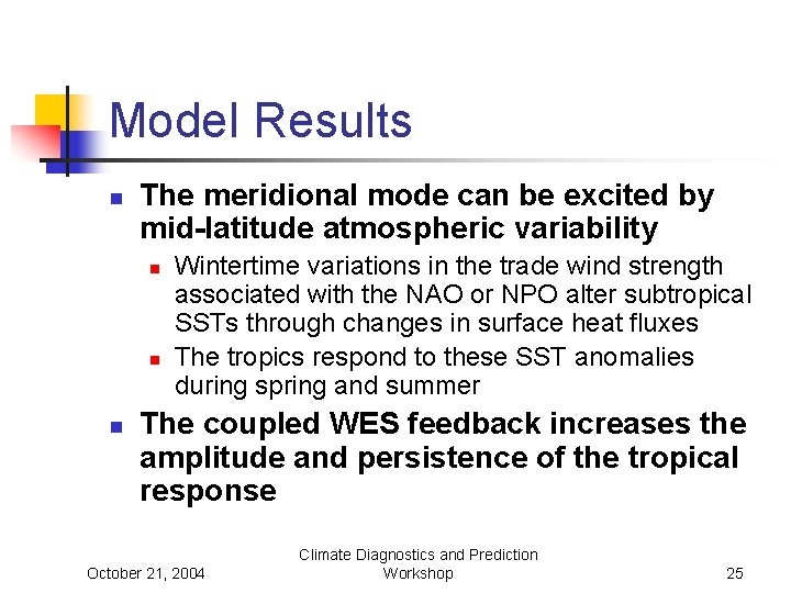 Model Results n The meridional mode can be excited by mid-latitude atmospheric variability n