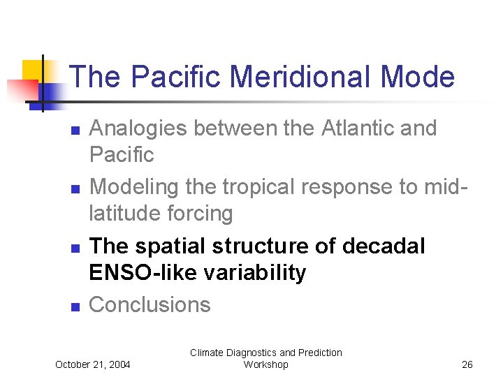 The Pacific Meridional Mode n n Analogies between the Atlantic and Pacific Modeling the